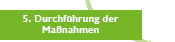 5. Durchf&uuml;hrung der Ma&szlig;nahmen
